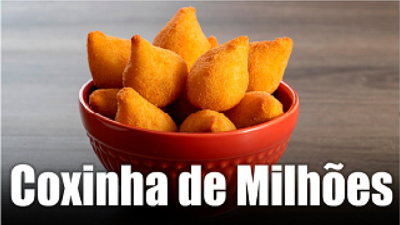Imagem de várias coxinhas em uma cumbuca vermelha. Embaixo, a escrita "Coxinha de milhões"