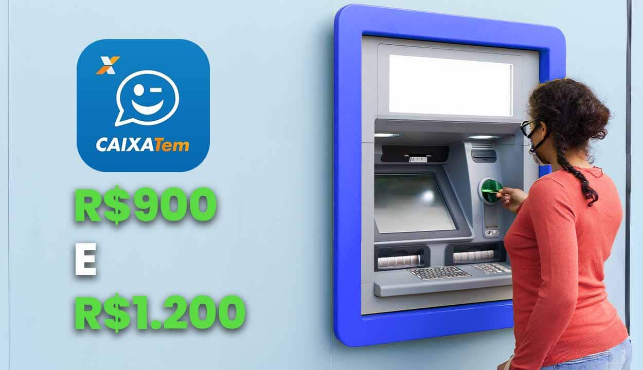 Imagem de uma pessoa no caixa eletrônico sacando dinheiro. No canto esquerdo da imagem, aparece a logo do Caixa Tem e a legenda "R$ 900 e R$ 1.200"