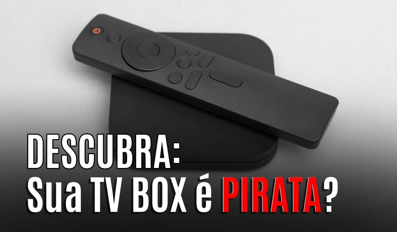 Frase "Descubra: Sua TV Box é pirata" inserida em imagem de uma TV Box