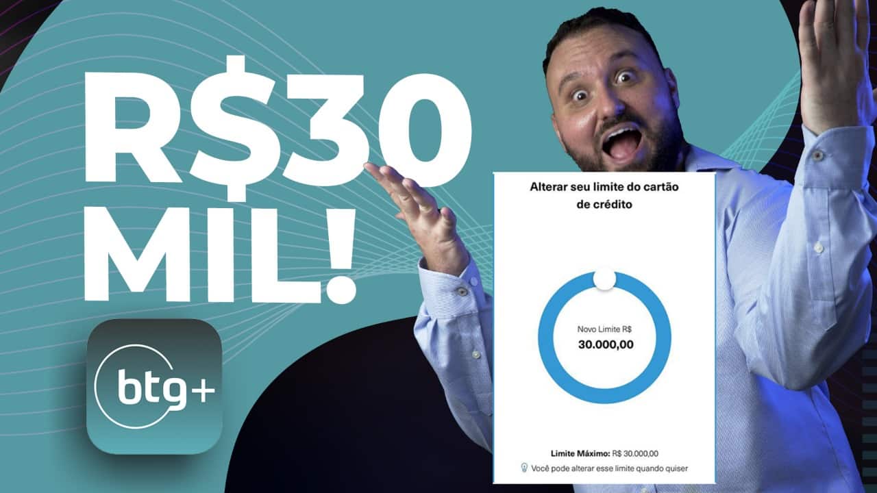 BTG+ liberando em massa limites altos? Consegui R$ 30 mil na versão sem anuidade