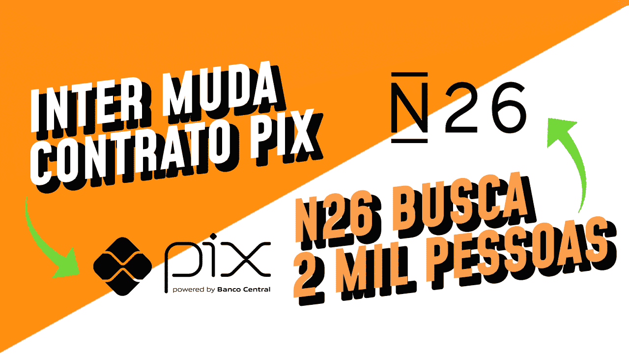 Inter muda contrato do Pix + N26 busca clientes para testar serviços em troca de benefícios