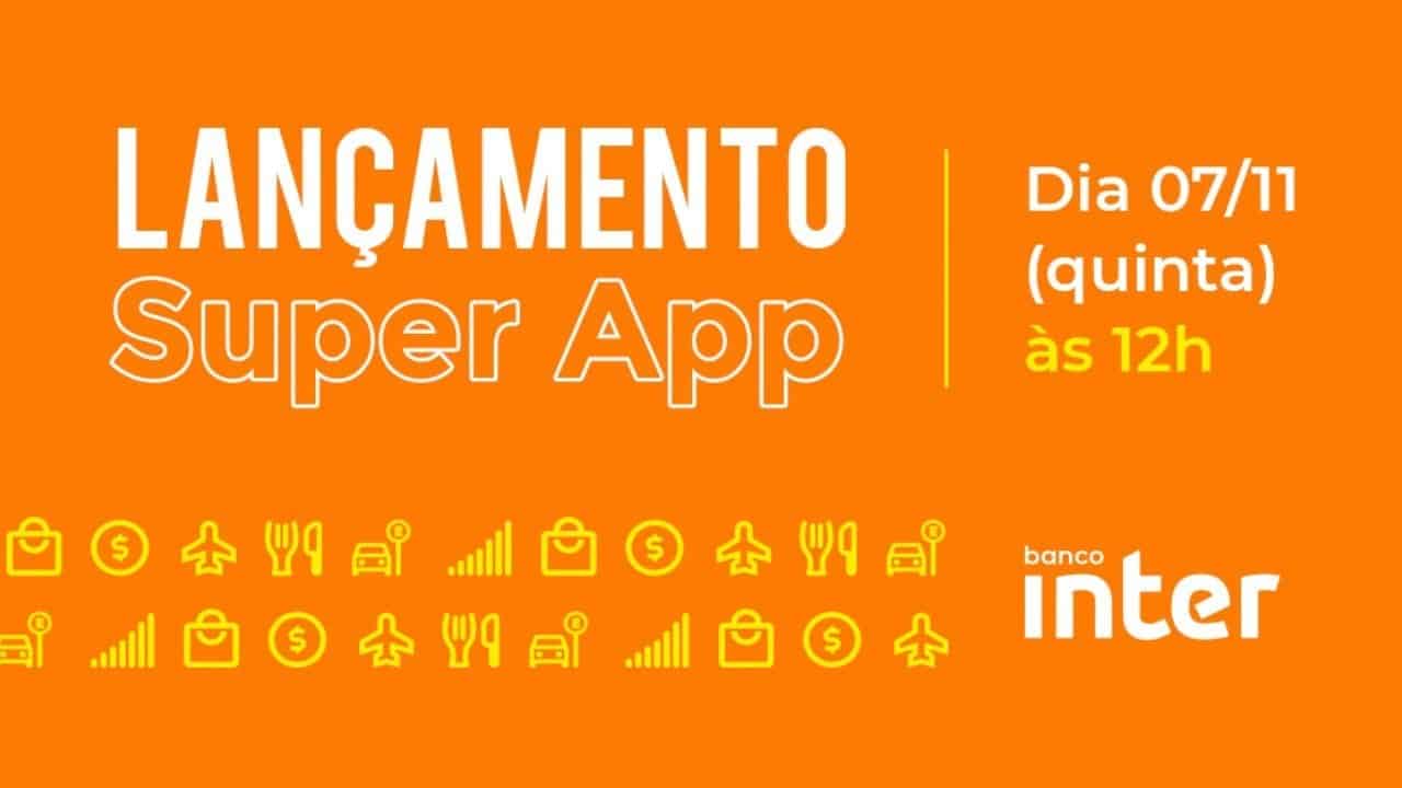 Como acompanhar ao vivo o lançamento do Super App do Banco Inter?