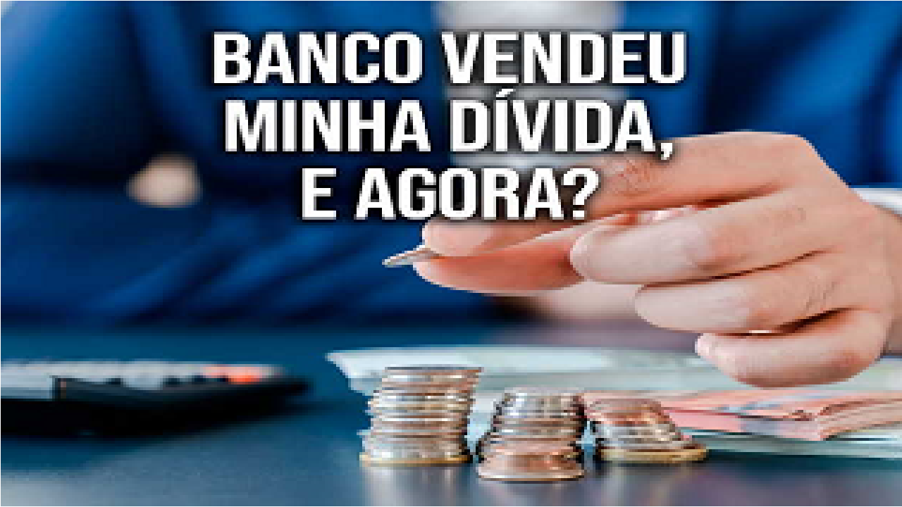 Banco vendeu minha dívida; serei negativado novamente?