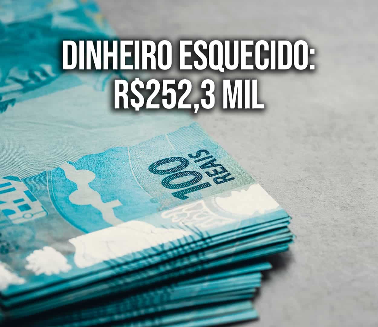 Dinheiro esquecido: empresa resgatou R$ 252,3 mil no Valores a Receber