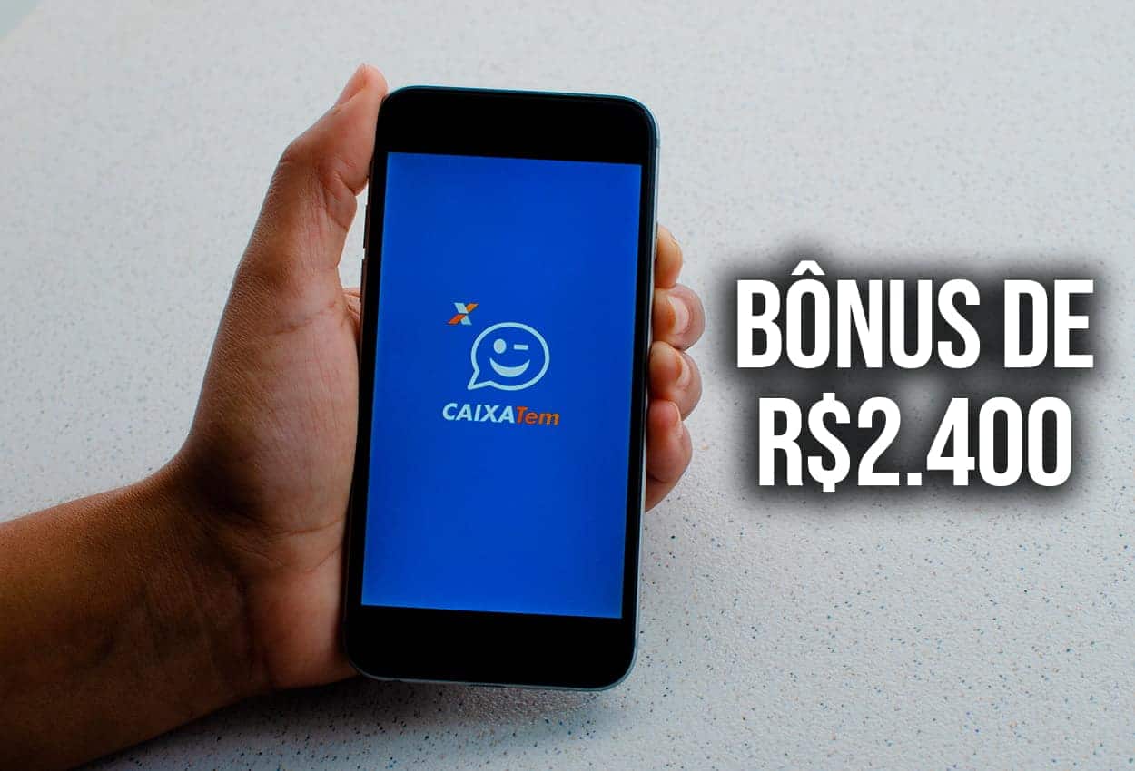 imagem de uma pessoa segurando celular com aplicativo do Caixa Tem, ao lado está escrito "Bônus de R$2.400"