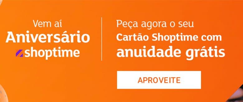 Cartão de Crédito Shoptime com anuidade grátis para sempre