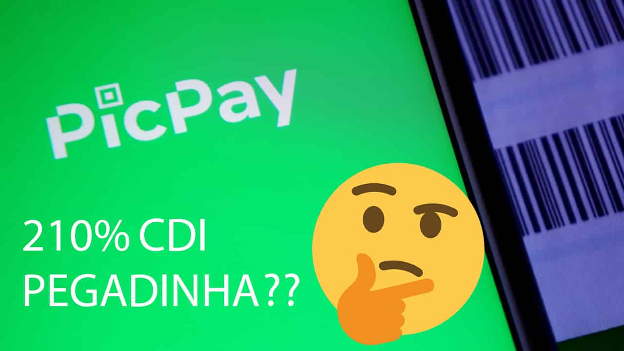 Qual é a ‘pegadinha’ do PicPay rendendo 210% do CDI?