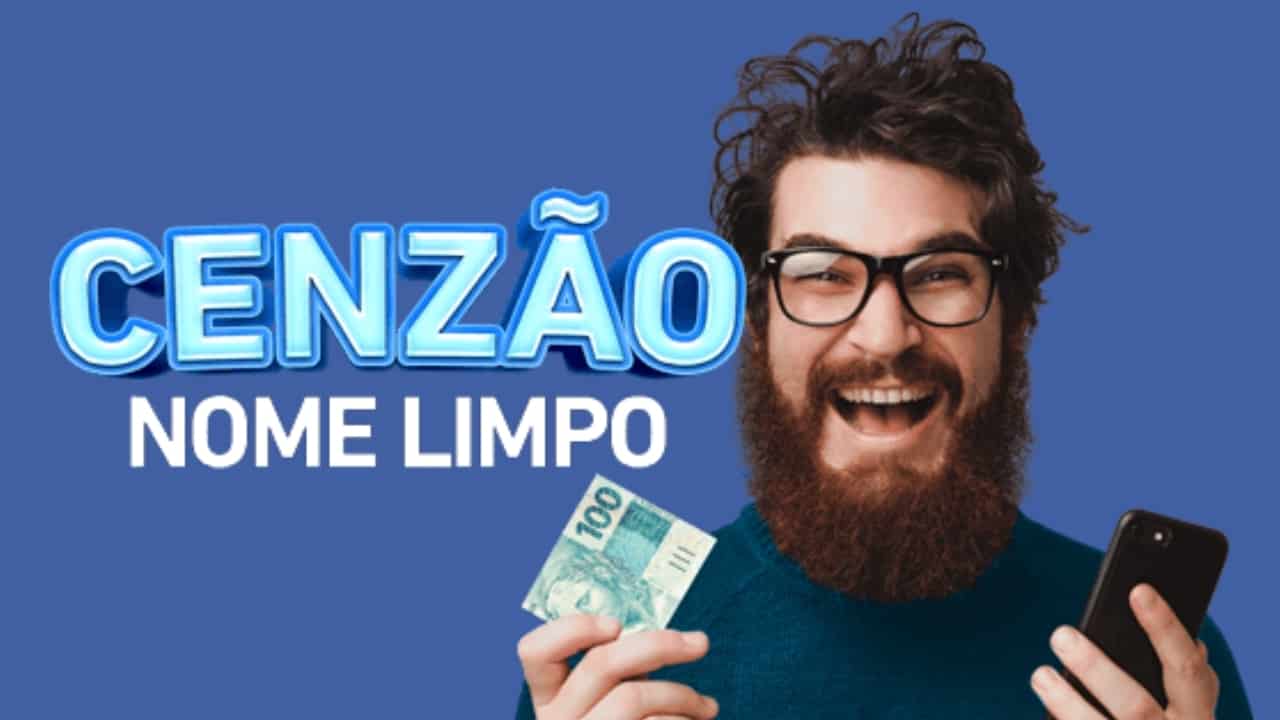 Quais as vantagens do CENZÃO Limpa Nome da Serasa?