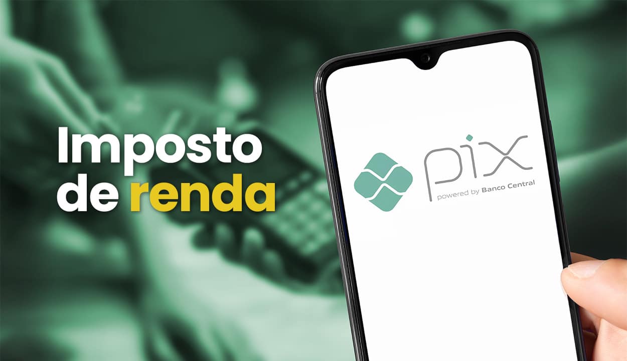 Reta final de declaração do IR: veja se transações Pix precisam ou não serem incluídas