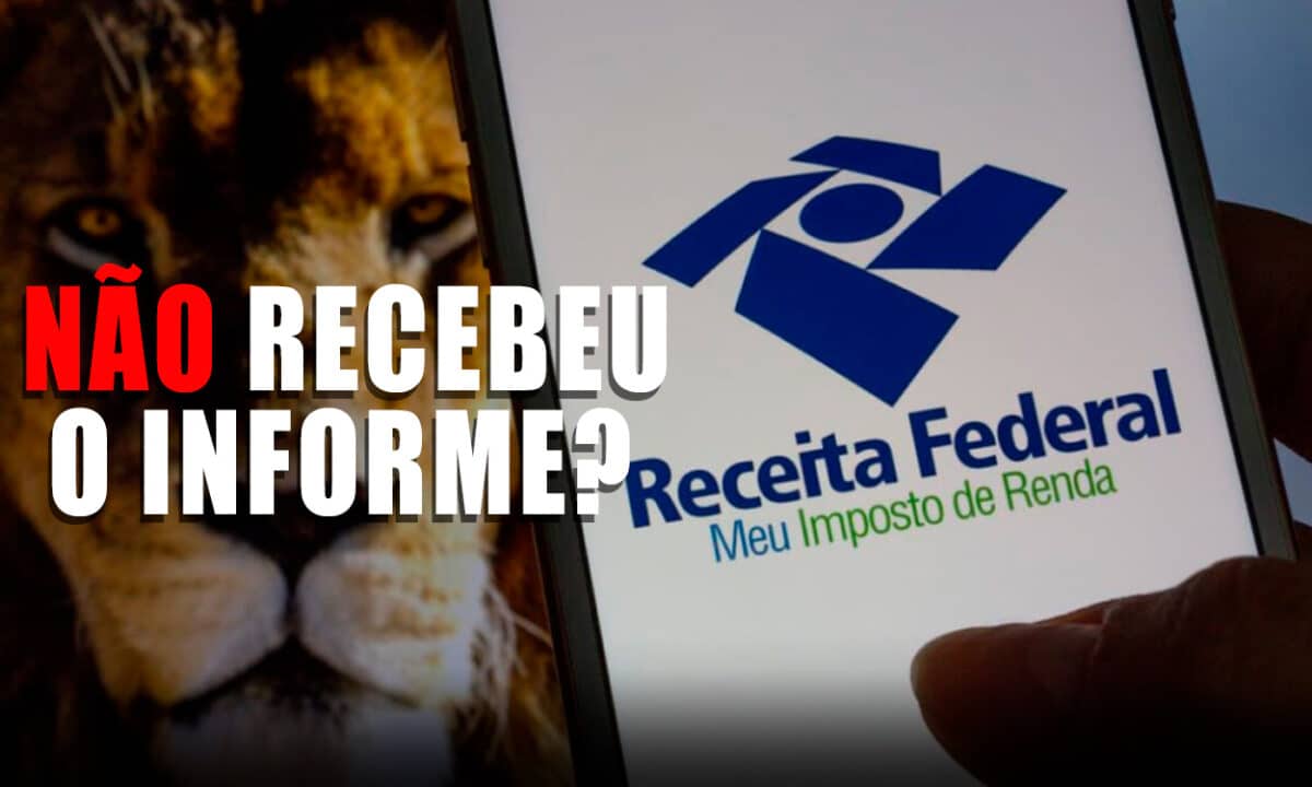 Celular com tela inicial da Receita Federal à frente da imagem de um leão representando o Imposto de Renda, do lado uma frase escrita "Não recebeu seu informe?"