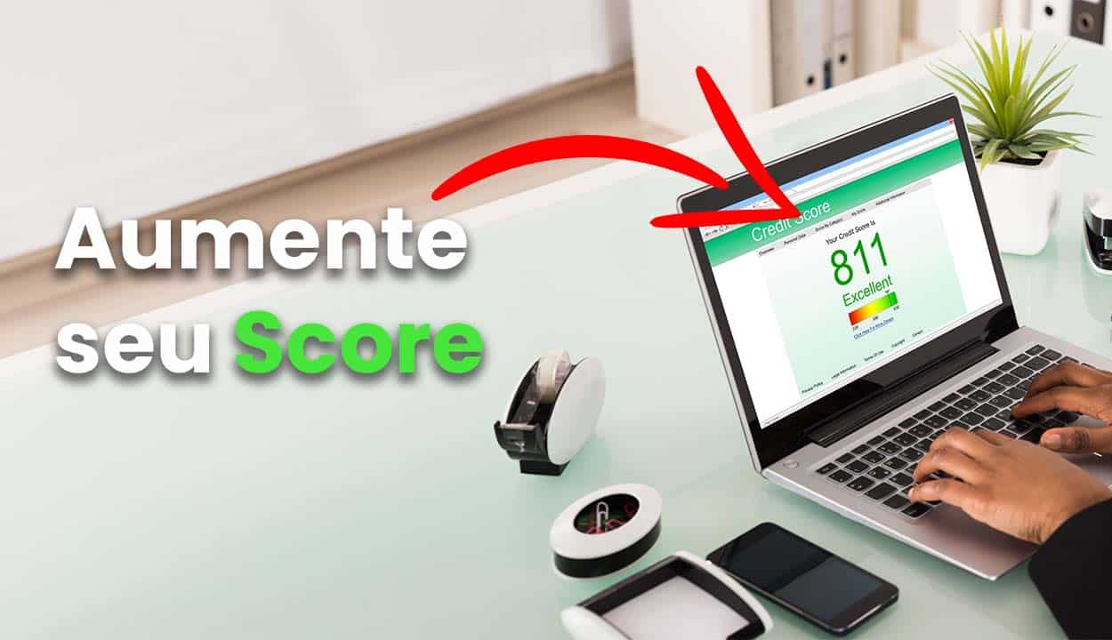 10 formas rápidas de aumentar seu score de crédito