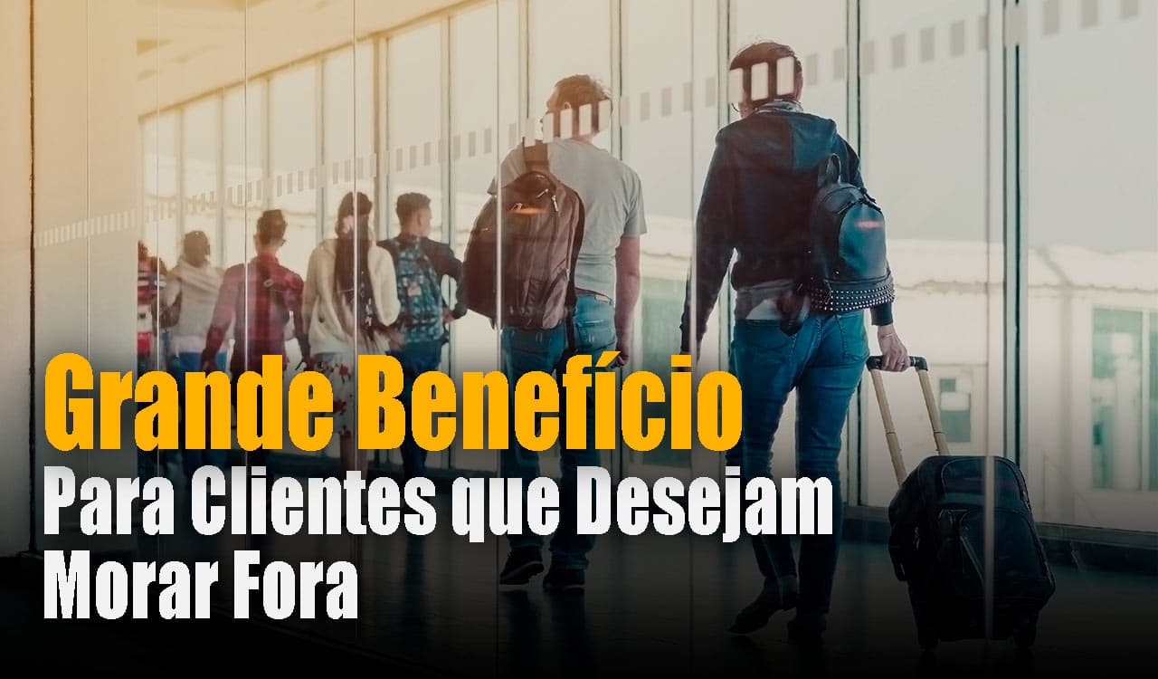 Clientes DESTE banco que desejam morar no exterior possuem excelente benefício